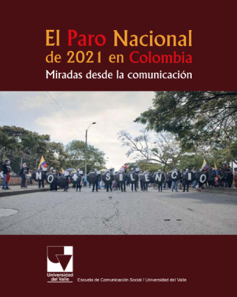 Caratula del libro El Paro Nacional de 2021 en Colombia Miradas desde la Comunicación