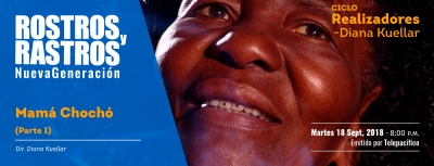 [Realizadores - Diana Ku&eacute;llar] Mam&aacute; Choc&oacute; Pt.1