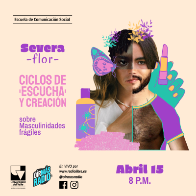 CICLOS DE ESCUCHA Y CREACI&Oacute;N: sobre Masculinidades fr&aacute;giles