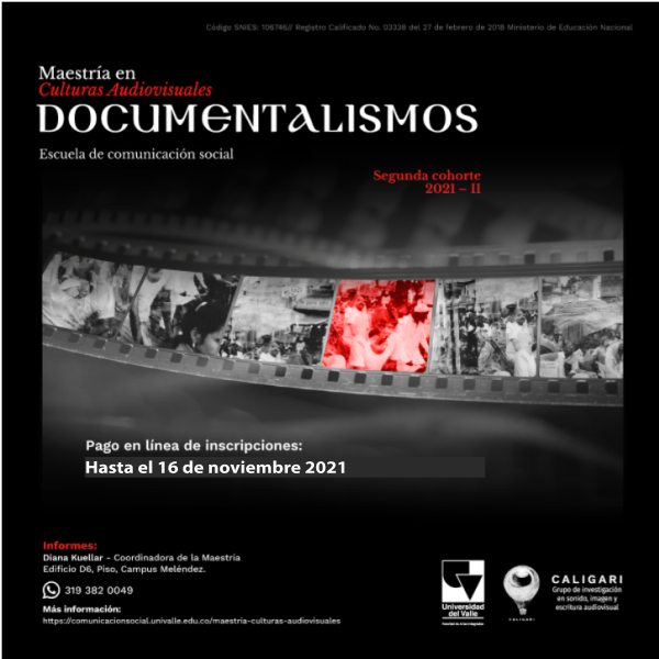 Maestr&iacute;a en Culturas Audiovisuales / Documentalismos / II Cohorte / Inscripciones abiertas hasta noviembre 16 de 2021