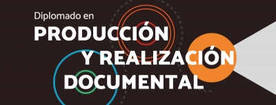 Diplomado en Producci&oacute;n y Realizaci&oacute;n Documental (2017)